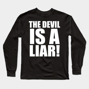 The Devil Is A Liar Christian Long Sleeve T-Shirt